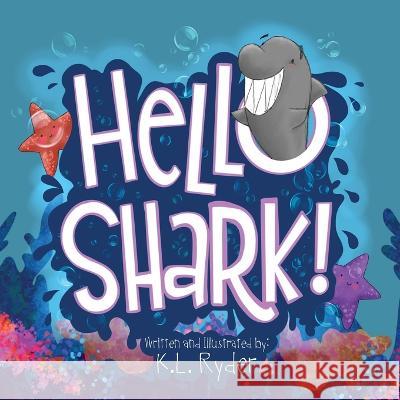 Hello Shark! K L Ryder   9798986544908 Little Lighthouse Books - książka