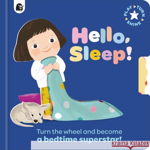 Hello, Sleep!: Turn the wheel and become a bedtime superstar! Happy Yak 9781836008996 Quarto Publishing PLC - książka