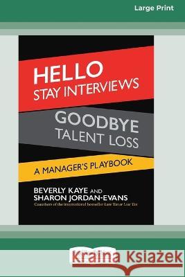 Hello Stay Interviews, Goodbye Talent Loss: A Manager's Playbook [16 Pt Large Print Edition] Beverly Kaye, Sharon Jordan-Evans 9780369381088 ReadHowYouWant - książka