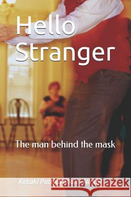 Hello Stranger: The man behind the mask Ketaki Patwardha 9781099699061 Independently Published - książka