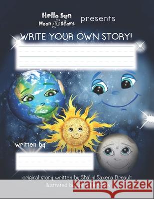 Hello Sun Moon and Stars Presents Write Your Own Story! Shalini Saxena Breault 9781733117227 Shalini Breault - książka