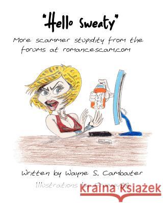 Hello Sweaty. Wayne S. Cambaiter 9781460960523 Createspace - książka