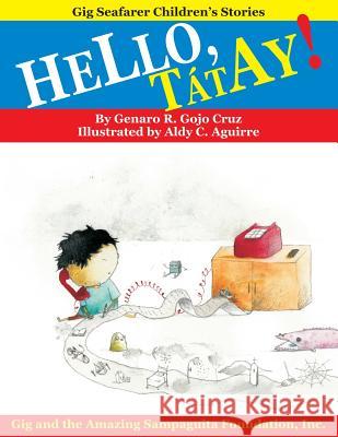 Hello, Tatay! Genaro R. Goj Aldy C. Aguirre Marissa S. Oca 9781490512334 Createspace - książka