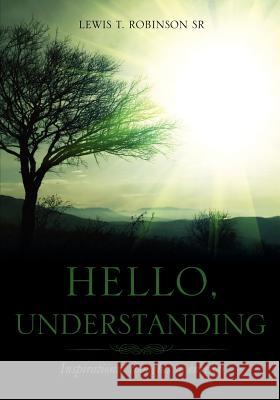 Hello, Understanding Lewis T Robinson, Sr 9781619043152 Xulon Press - książka