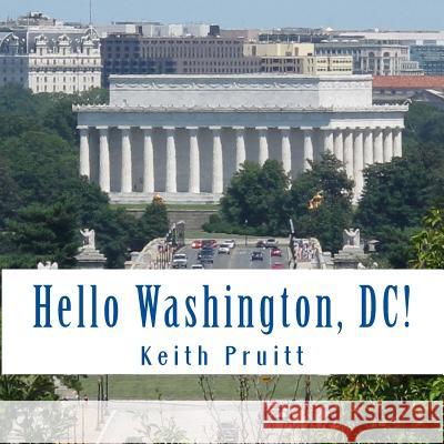 Hello Washington, DC! Keith Pruitt Rebekka Pruitt 9781519500571 Createspace Independent Publishing Platform - książka