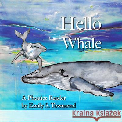 Hello Whale: A Phonics Reader MS Emily S. Townsend 9780988517974 Etstudio - książka
