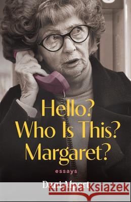 Hello? Who Is This? Margaret?: Essays Dani Alpert 9781966629191 River Grove Books - książka