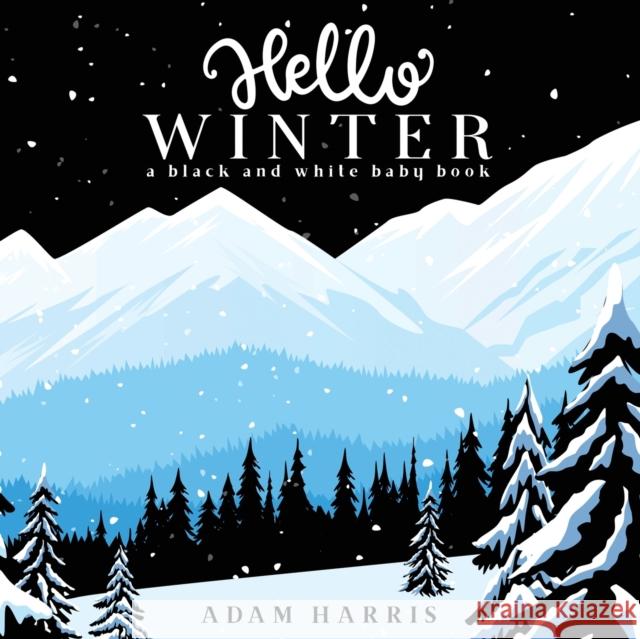 Hello Winter: A Black and White Baby Book Adam Harris 9781999461591 Young Dreamers Press - książka
