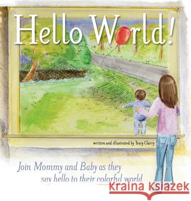 Hello World! Tracy Clarry Tracy Clarry 9780989843515 Tracy Design - książka