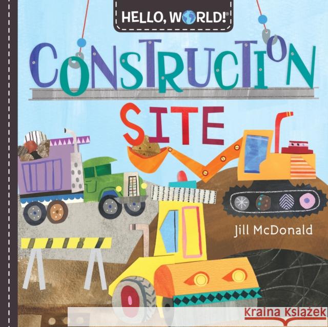 Hello, World! Construction Site Jill McDonald 9781984896704 Random House USA Inc - książka