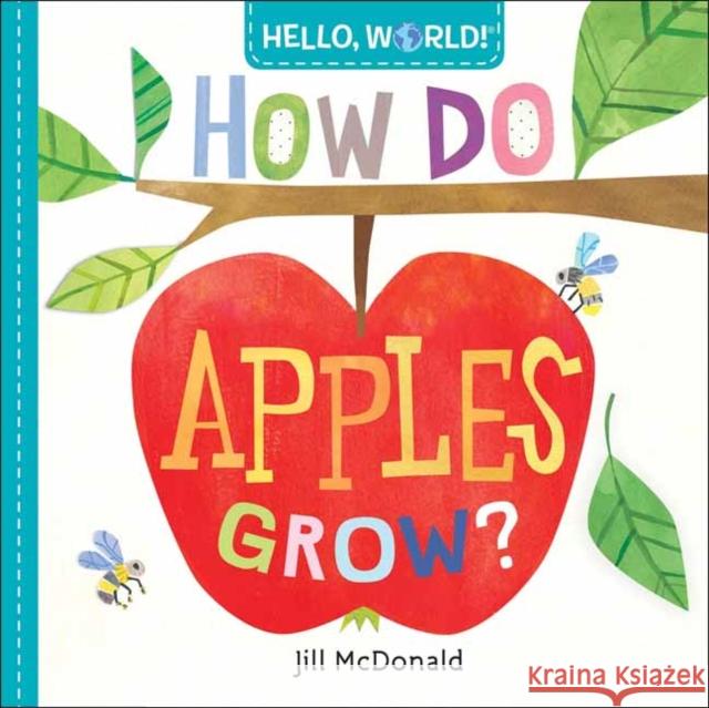 Hello, World! How Do Apples Grow? Jill McDonald 9780525578758 Doubleday Books for Young Readers - książka