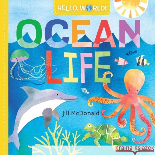 Hello, World! Ocean Life Jill McDonald 9780525578772 Doubleday Books for Young Readers - książka