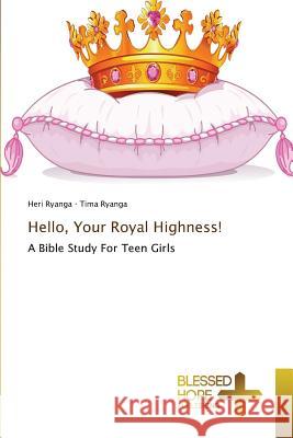 Hello, Your Royal Highness! Ryanga Heri 9783639509564 Blessed Hope Publishing - książka