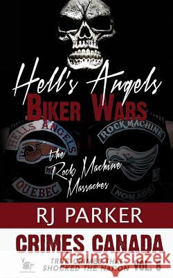 Hell's Angels Biker Wars: The Rock Machine Massacres Rj Parker Peter Vronsky Aeternum Designs 9781517198718 Createspace - książka