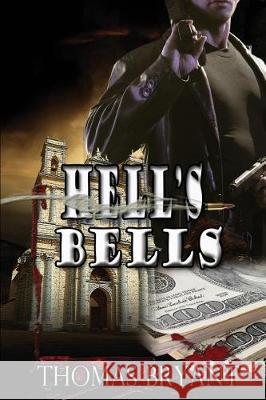 Hell's Bells Thomas A. Bryant 9781724113900 Independently Published - książka