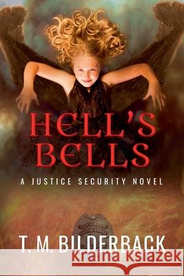 Hell's Bells - A Justice Security Novel T M Bilderback 9781950470068 Sardis County Sentinel Press - książka