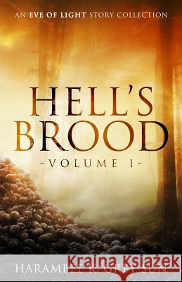 Hell's Brood: An Eve of Light Story Collection Harambee K. Grey-Sun 9781640440005 Hyperverse Books, LLC - książka