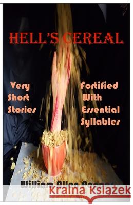 Hell's Cereal: Very Short Stories Fortified With Essential Syllables William A. Pepper 9780981864754 Carnival of Glee Creations - książka