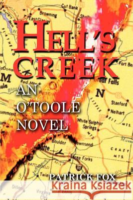 Hell's Creek: An O'Toole Novel Fox, Patrick 9780595274949 Writer's Showcase Press - książka