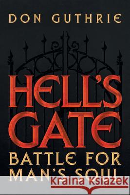 Hell's Gate: Battle for Man's Soul Guthrie, Don 9781479785179 Xlibris Corporation - książka