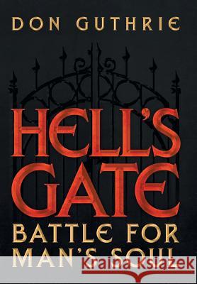 Hell's Gate: Battle for Man's Soul Guthrie, Don 9781479785186 Xlibris Corporation - książka