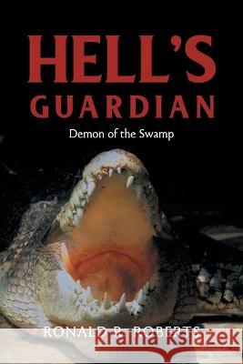 Hell's Guardian: Demon of the Swamp Ronald R Roberts   9781648959950 Stratton Press - książka