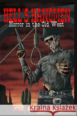 Hell's Hangmen: Horror in the Old West Ron Shiflet 9781981714445 Createspace Independent Publishing Platform - książka