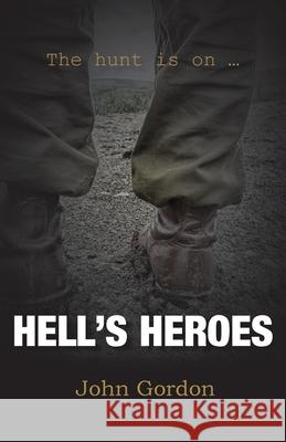 Hell's Heroes: The Hunt Is On John Gordon 9781782228271 Paragon Publishing - książka