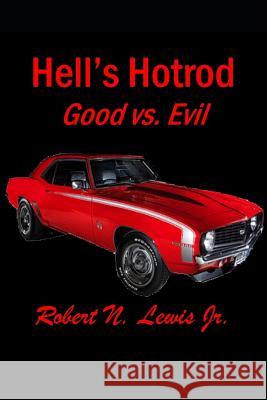 Hell's Hotrod: Good vs. Evil Robert N. Lewi 9781797666969 Independently Published - książka