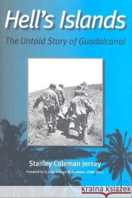 Hell's Islands: The Untold Story of Guadalcanal Jersey, Stanley Coleman 9781585446162 Texas A&M University Press - książka