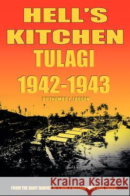 Hell's Kitchen Tulagi 1942-1943 Thomas J. Larson 9780595277568 iUniverse - książka