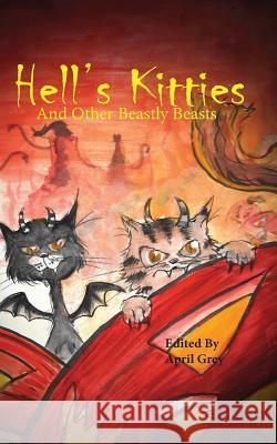 Hell's Kitties and Other Beastly Beasts April Grey Rayne Hall Mark Cassell 9781539750024 Createspace Independent Publishing Platform - książka