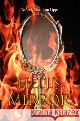 Hell's Mirror Deanna Davidson Lipps 9781644266540 Dorrance Publishing Co. - książka