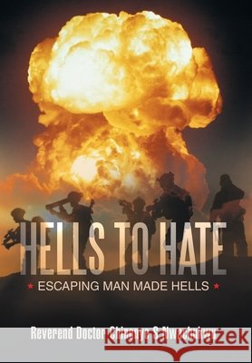 Hells to Hate: Escaping Man Made Hells Reverend Doctor Chinenye S. Nwachukwu 9781489737397 Liferich - książka