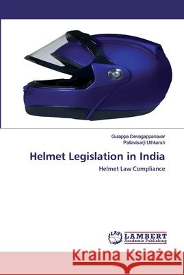 Helmet Legislation in India Devagappanavar, Gulappa 9786202555012 LAP Lambert Academic Publishing - książka