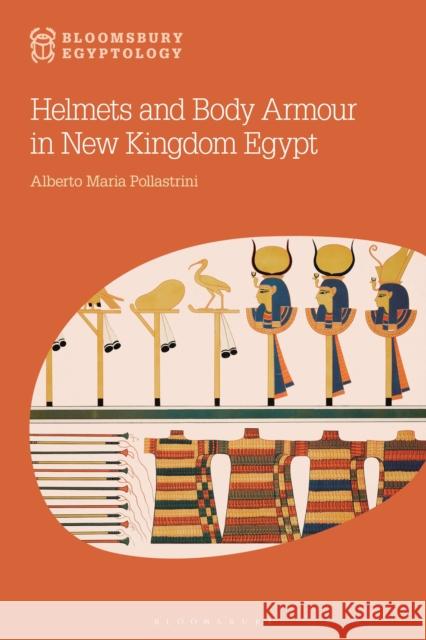 Helmets and Body Armour in New Kingdom Egypt Alberto Maria (Paris Sciences and Letters University, France) Pollastrini 9781350323490 Bloomsbury Academic - książka