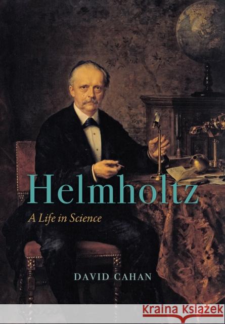 Helmholtz: A Life in Science Cahan, David 9780226481142 University of Chicago Press - książka