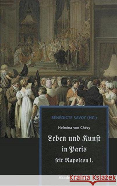 Helmina Von Chzy. Leben Und Kunst in Paris Seit Napoleon I. Chezy, Helmina von Savoy, Bénédicte  9783050046280 Akademie-Verlag - książka