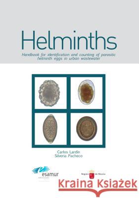 Helminths: Handbook for Identification and Counting of Parasitic Helminth Eggs in Urban Wastewater Carlos Lardin Mifsut Silveria Pacheco Ballarin  9781780407142 IWA Publishing - książka