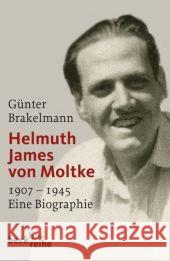 Helmuth James von Moltke : 1907-1945. Eine Biographie Brakelmann, Günter   9783406590511 Beck - książka