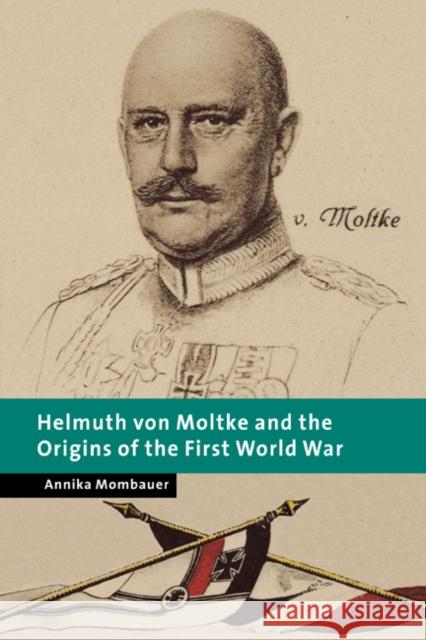 Helmuth Von Moltke and the Origins of the First World War Mombauer, Annika 9780521019569 Cambridge University Press - książka