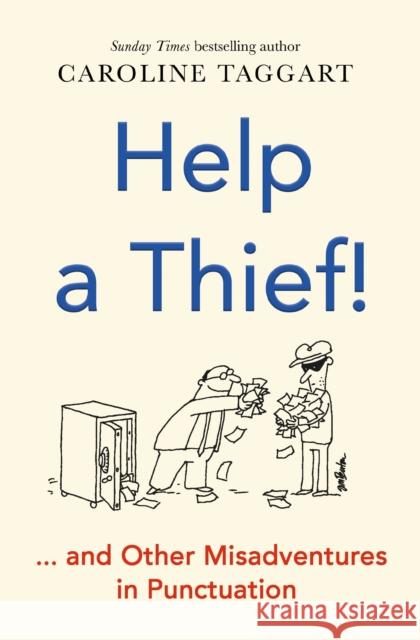 Help a Thief!: And Other Misadventures in Punctuation Caroline Taggart 9781789293616 Michael O'Mara Books Ltd - książka