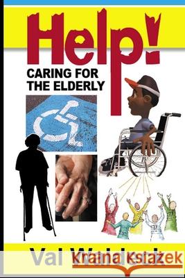 Help!: Caring for the Elderly Val Waldeck 9781520268651 Independently Published - książka