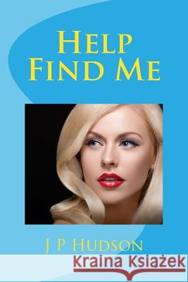 Help Find Me J. P. Hudson 9781482798241 Createspace - książka