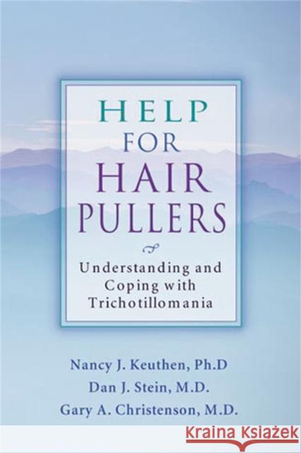 Help For Hair Pullers: Understanding and Coping with Trichotillomania Nancy J. Keuthen 9781572242326 New Harbinger Publications - książka