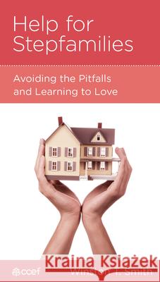 Help for Stepfamilies: Avoiding the Pitfalls and Learning to Love Winston T. Smith Barbara Juliani 9781934885307 New Growth Press - książka