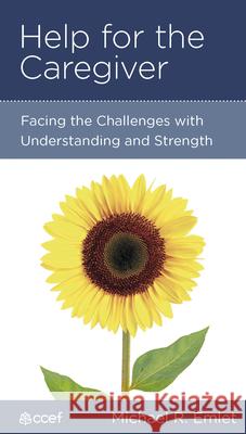 Help for the Caregiver: Facing the Challenges with Understanding and Strength Michael R. Emlet Barbara Juliani 9781934885505 New Growth Press - książka