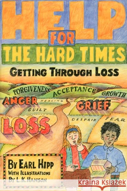 Help for the Hard Times: Getting Through Loss Hipp, Earl 9781568380858 Hazelden Publishing & Educational Services - książka