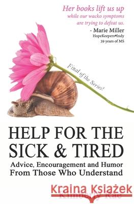 Help for the Sick & Tired: Advice, Encouragement, and Humor From Those Who Understand Kimberly Rae 9781707029143 Independently Published - książka