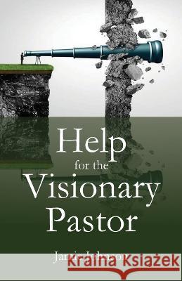 Help for the Visionary Pastor Jamie Johnson 9781960326010 Parson's Porch Books - książka